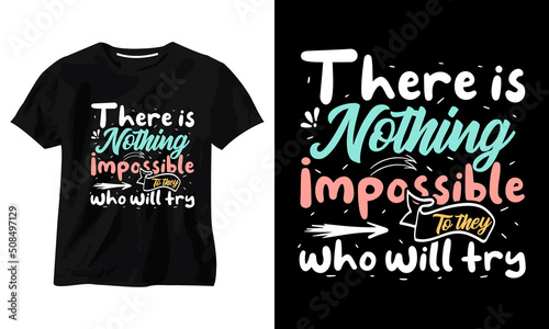 There is nothing impossible to they who will try typography t shirt design