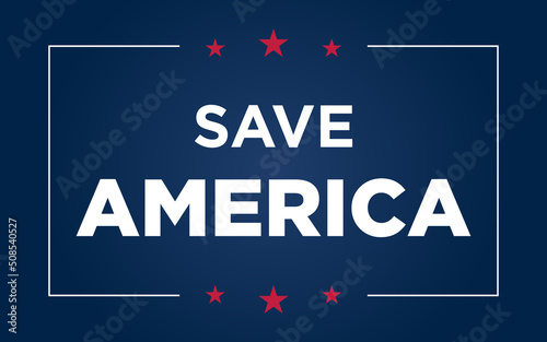 American theme poster or banner design that says 'Save America' to promote rebuilding businesses in USA after Covid-19 pandemic economic crisis. photo