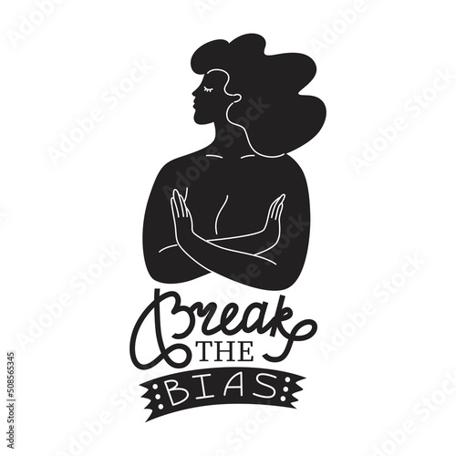 Break the bias women. Vertical poster with Woman with cross arms. Hand drawn letteringInternational women’s day. 8th march. Campaign Against the Oppression of Women. Flat style in vector illustration.