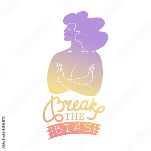 Break the bias women. Vertical poster with Woman with cross arms. Hand drawn letteringInternational women’s day. 8th march. Campaign Against the Oppression of Women. Flat style in vector illustration.