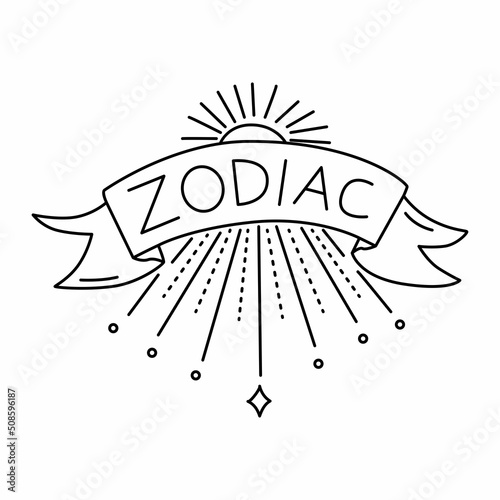 Vignette in the form of a ribbon with the phrase zodiac. Decorative composition for tattoos and stickers. Astrological symbol. Drawing up horoscope according to the natal chart. Vector illustration.