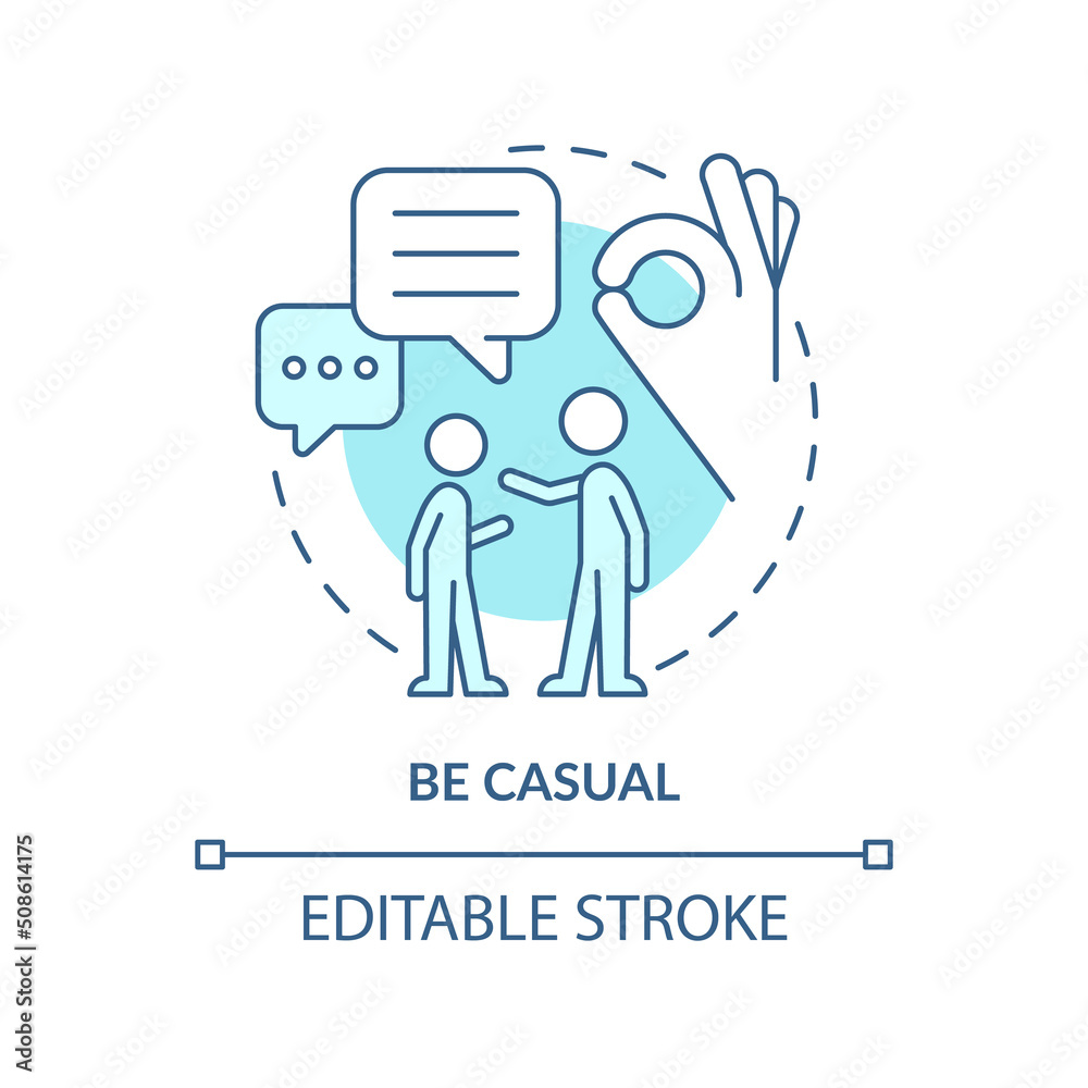 Be casual turquoise concept icon. Improving teenage attitude abstract idea thin line illustration. Positive relationships. Isolated outline drawing. Editable stroke. Arial, Myriad Pro-Bold fonts used