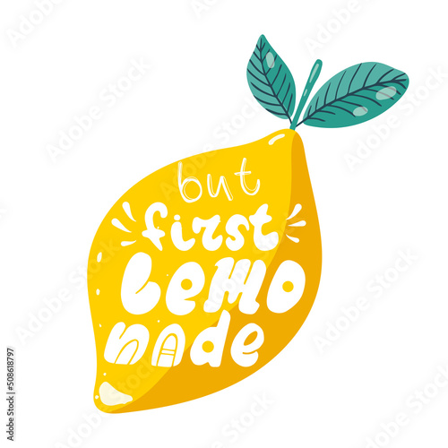 But first lemonade icon. Colorful logo, label. Hand written lettering. Natural detox summer cold drink with lime and lemons. Vector quote in citrus fruit