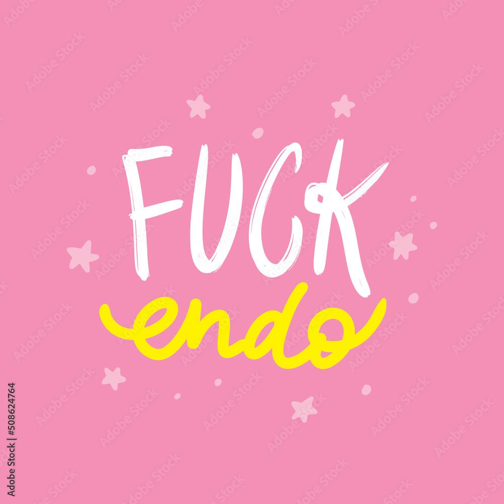 Hand drawn lettering Fuck Endo. Endometriosis Awareness Month - March