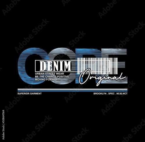 core denim, modern typography slogan. Colorful abstract design with grunge style. Vector illustration for print tee shirt, typography, poster and more.