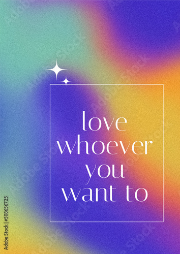 LGBTQ+ poster on gradient texture background. Textured background in lgbt colours. "Love whoever you want to" quote.