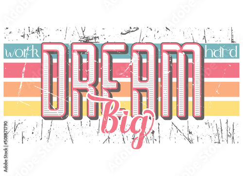 Work hard and dream big T-shirt design 