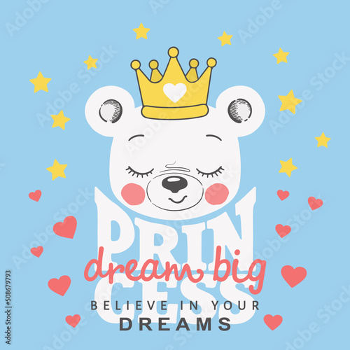 Cute bear girl face with crown. Dream Big Princess slogan. Vector illustration design for t-shirt graphic, fashion print