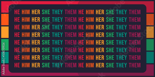 LGBTQ+ sexual identity pride concept. Typography pattern background with gender pronouns ''He Him Her She They Them'' text