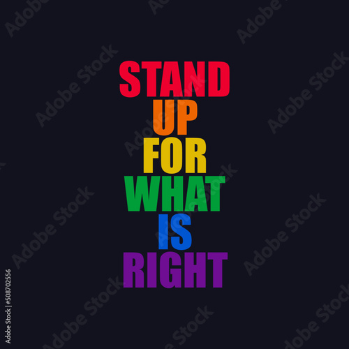 Pride Month banner. Vector illustration for the International Day against Homophobia LGBT. 'Stand Up By What Is Right'