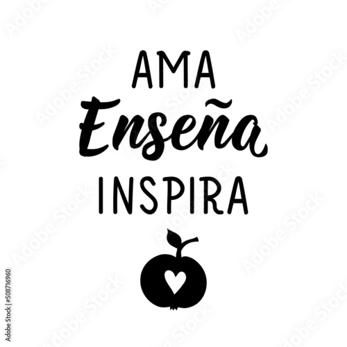 Love Teach Inspire - in Spanish. Lettering. Ink illustration. Modern brush calligraphy. Teachers day card