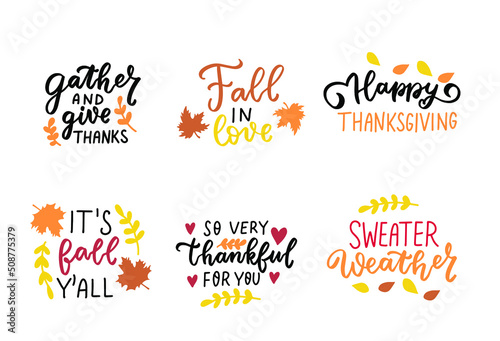 Happy Thanksgiving quotes set. Sweater weather. Fall in love. Give thanks. Its fall. Autumn thanksgiving hand lettering phrase for greeting cards, stickers, wall art, tags posters t shirt.