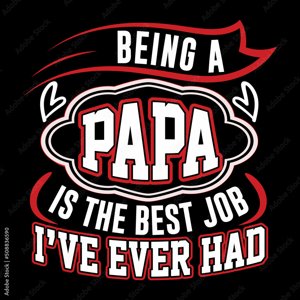 Being a papa is the best job, typography father's day t-shirt design