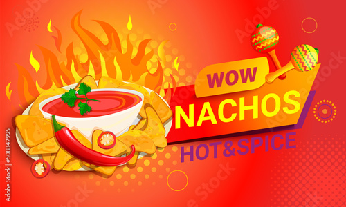 Wow Nachos, hot and spice.Flyer,banner with delicious mexican nachos in hot flame, spice pepper and maracas.Template for design menu pages for caffee,resaurant,truck advertise.Takeaway snack.Vector