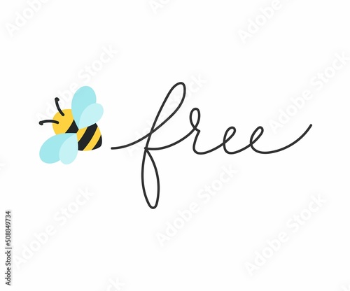 Bee free motivational vector illustration with cartoon bee and lettering. Freedom quote concept. Flat style bee icon with hand drawn affirmation quote for print, card, logo, business, poster. Be free
