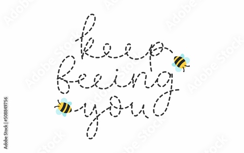 Keep beeing you inspirational cute design with bees and lettering. Bee quote for print, greeting card, slogan, poster. Self love and kindness concept with flying bees. Be yourself Vector illustration