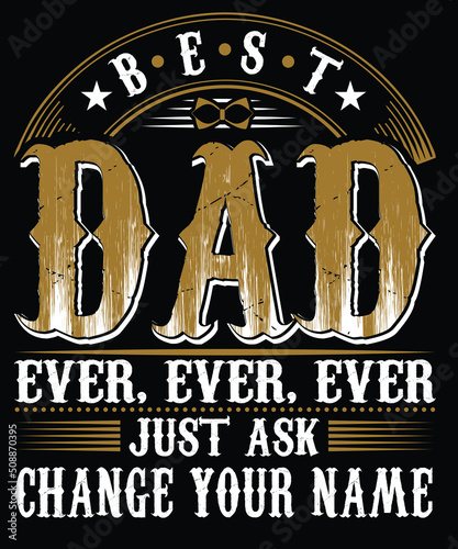 Canvas-taulu BEST DAD EVER, EVER, EVER JUST ASK CHANGE YOUR NAME T-SHIRT DESIGN
Welcome to my Design,
I am a specialized t-shirt Designer