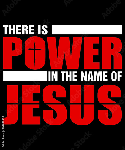there is power in the name of jesus t-shirt design  Description        100  Copy Right Free     Trending Follow T-shirt Design.      300 dpi regulation Source file     Easy to modify and change color.