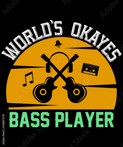 WORLD'S OKAYES BASS PLAYER T-SHIRT.
Description : 
✔ 100% Copy Right Free
✔ Trending Follow T-shirt Design. 
✔ 300 dpi regulation Source file
✔ Easy to modify and change color.