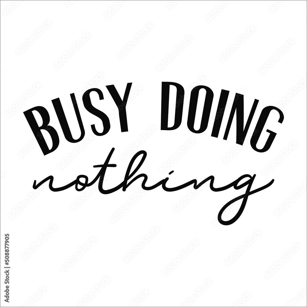Fototapeta premium busy doing nothing design eps