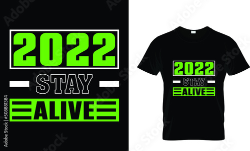 2022 stay alive motivation t-shirt design 