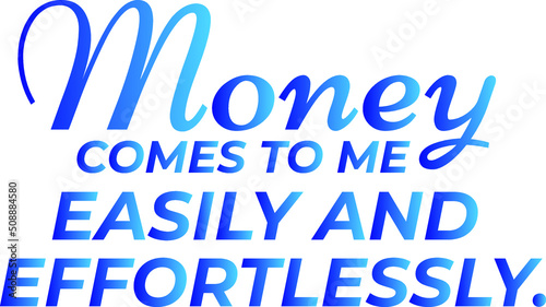 Money comes to me easily and effortlessly affirmation money mantra vector template, law of attraction, home wall art decoration, manifest graphic template