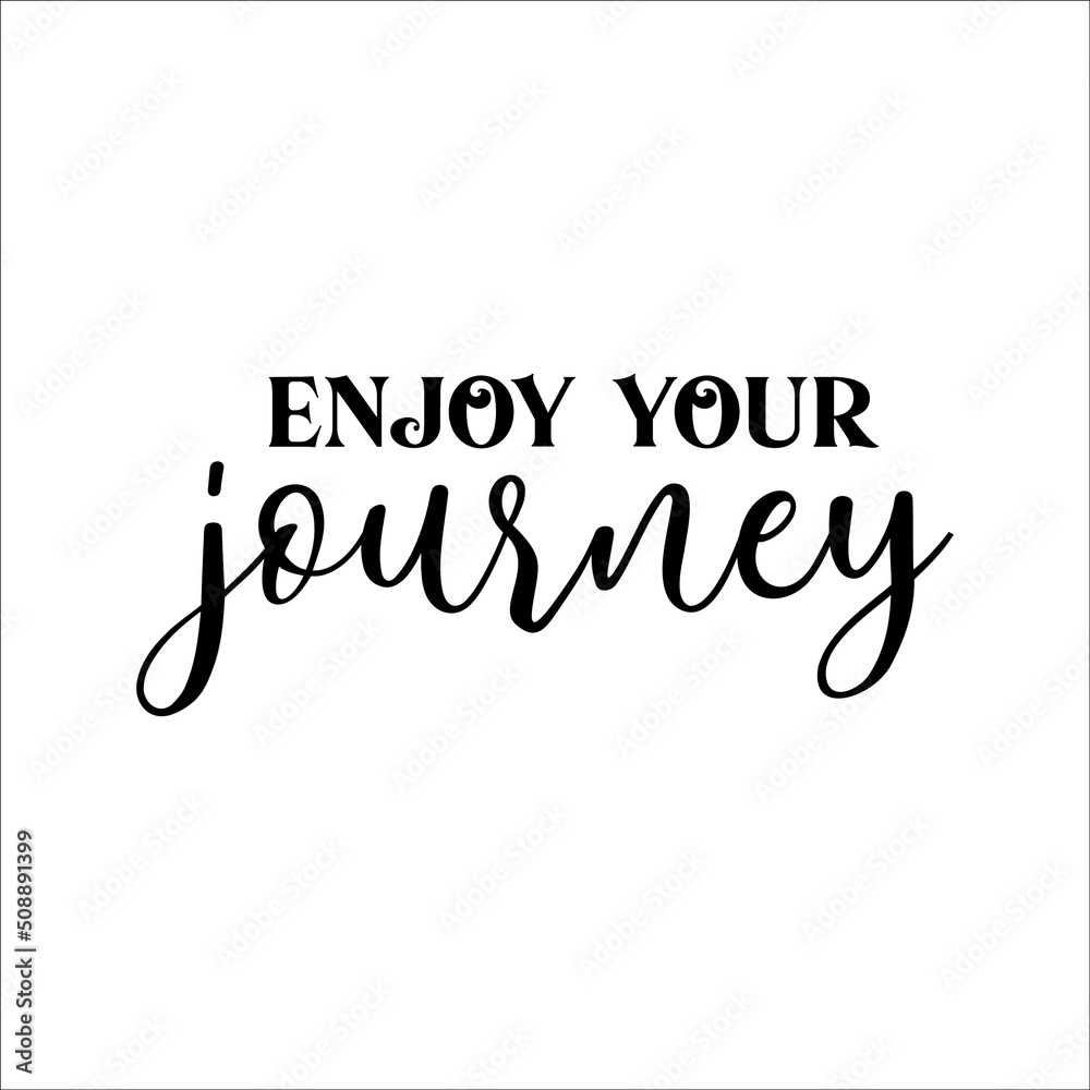 Enjoy Your Journey eps, Positive design Enjoy Your Journey eps, Positive design