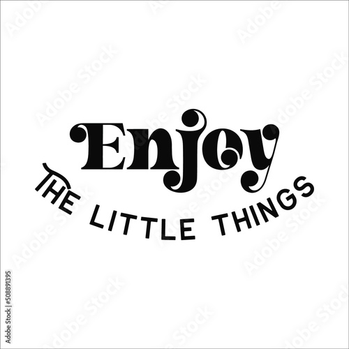 enjoy the little things design eps