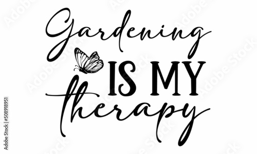 Gardening is my therapy SVG Design.