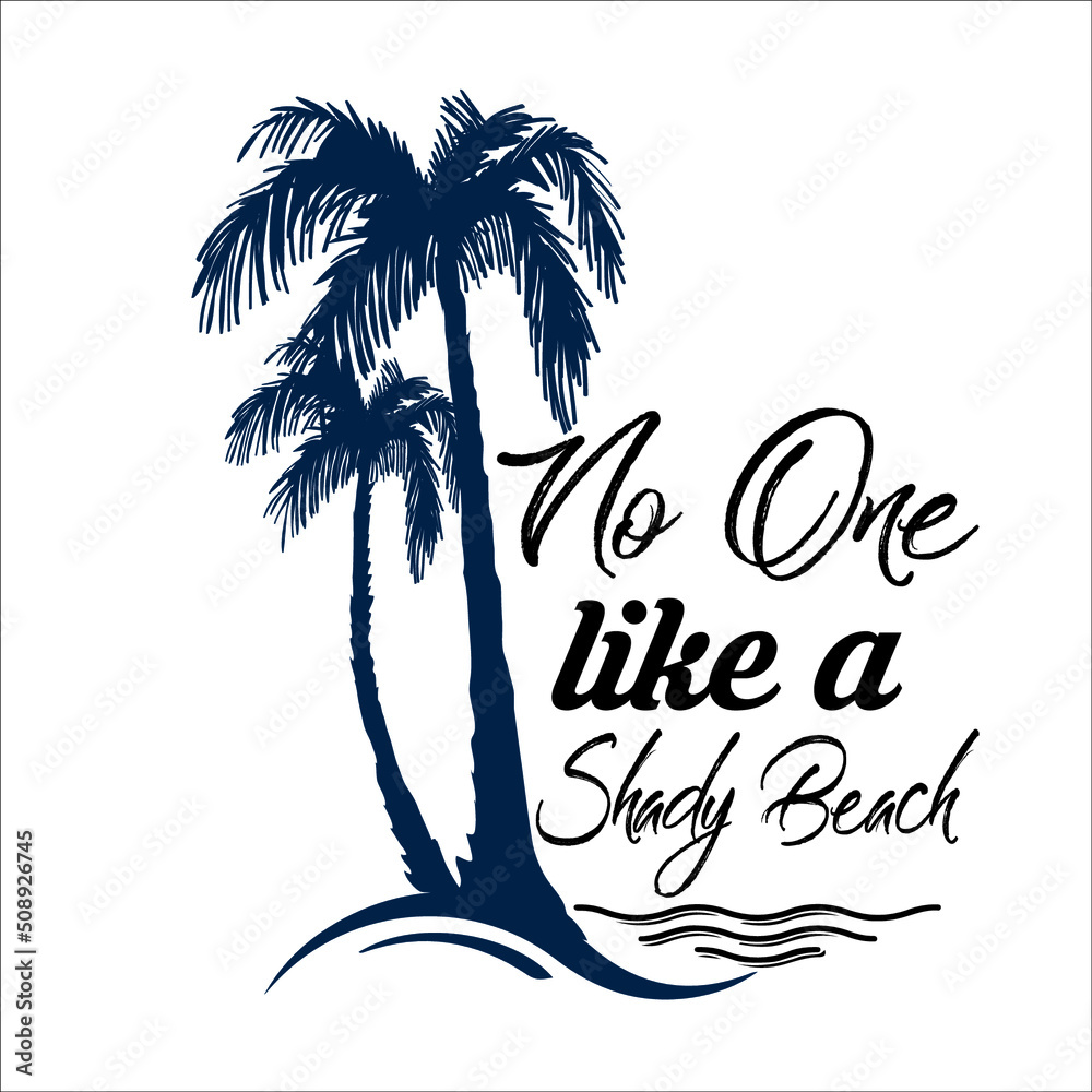 Naklejka premium No one like a shady beach, This is an instant download cutting file- Possible to Uses for Tshirt,posters, greeting so much more!-includes:-#-1 EPS file **( high resolution)