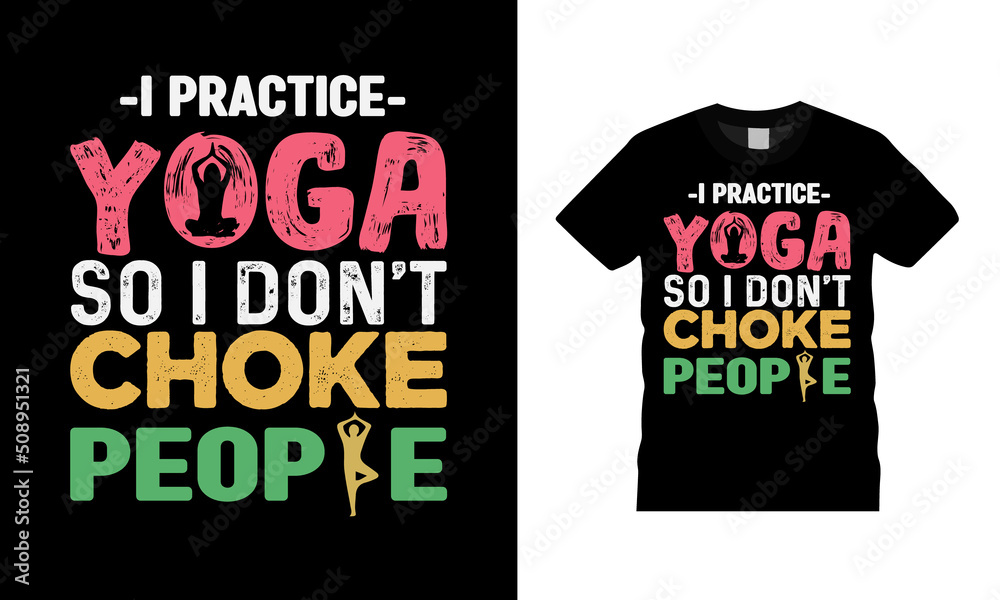 I Practice Yoga So I Don't Choke People T shirt Design I Practice Yoga So I Don't Choke People T shirt Design