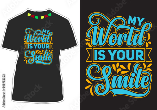 My world is your smile Inspirational Quotes t shirt design