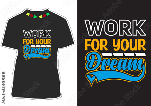 Work for your dream Inspirational Quotes t shirt design