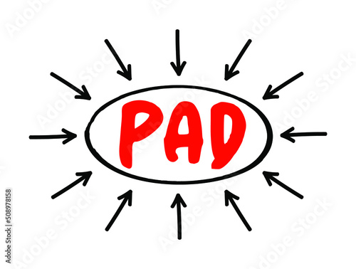 PAD Peripheral Artery Disease - circulatory problem in which narrowed arteries reduce blood flow to your limbs, acronym text with arrows