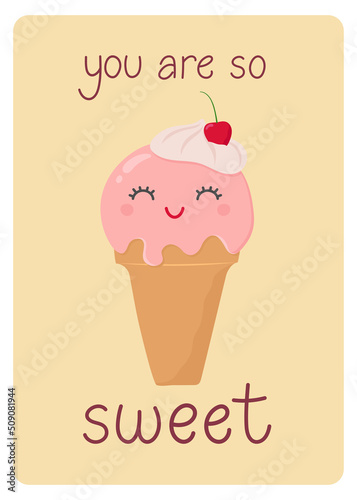 Cute smiling ice cream and text You Are So Sweet. Can be used for poster  print  cards and clothes decoration
