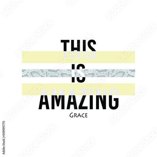 This is amazing grace typographic slogan for t-shirt prints, posters, Mug design and other uses.