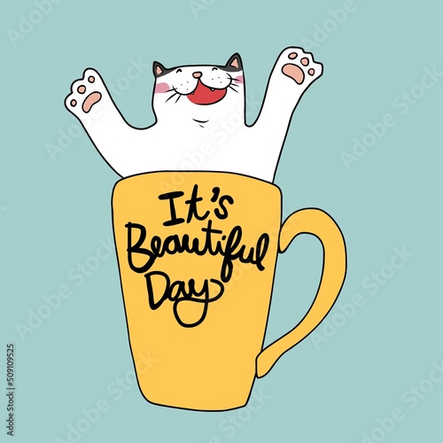Cat happy in coffee cup , It is beautiful day cartoon vector illustration