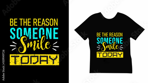Be the reason someone smile today lettering design for t shirt