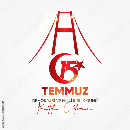 July 15 The Day of Democracy and National Unity. Translation: Happy July 15 The Day of Democracy and National Unity.