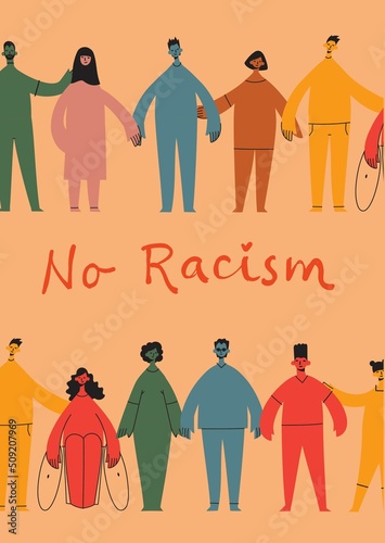 No racism. Characters of different nationalities are hugging, a poster with the phrase no racism. Text message to protest. Demonstration of solidarity, unity and love.