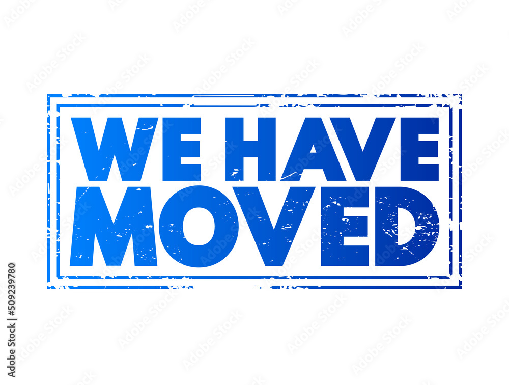 Obraz premium WE HAVE MOVED text stamp business concept for presentations and reports