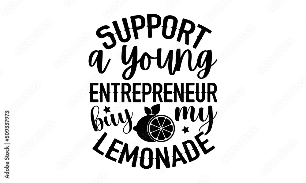 Support a young entrepreneur buy my lemonade - Lemonade t shirt design, SVG Files for Cutting, Handmade calligraphy vector illustration, Hand written vector sign, EPS