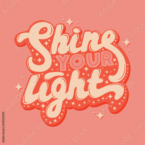 Colorful square poster. A stylish template for graphic prints on fabrics or T-shirts. Hand-drawn background. An illustration with an inscription. Shine your light.