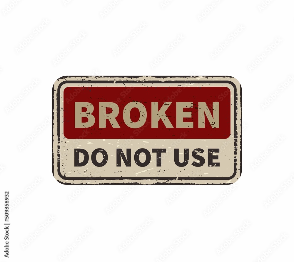 Broken do not use vintage rusty metal sign on a white background, vector illustration