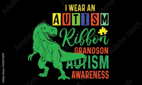 I Wear An Autism Ribbon Grandson Autism Awareness Svg T-Shirt Design