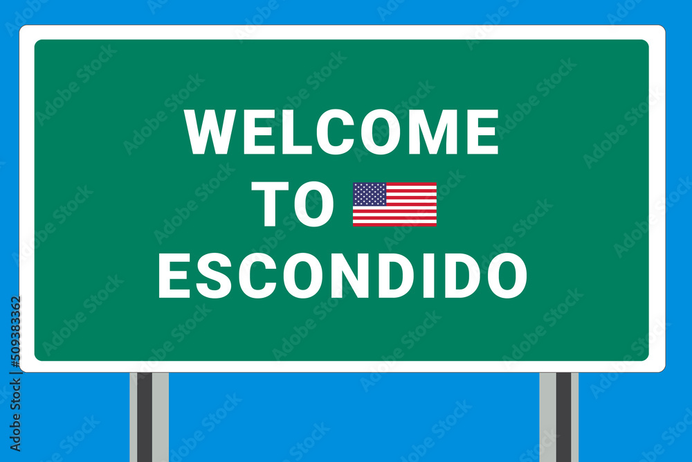 City of Escondido. Welcome to Escondido. Greetings upon entering American city. Illustration from Escondido logo. Green road sign with USA flag. Tourism sign for motorists