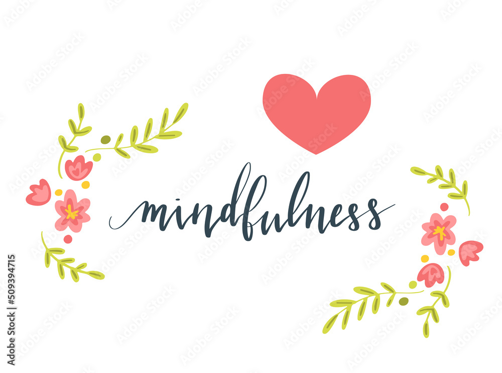 Mindfulness hand written brush lettering in script. Illustration postcard template with text, plants and flowers