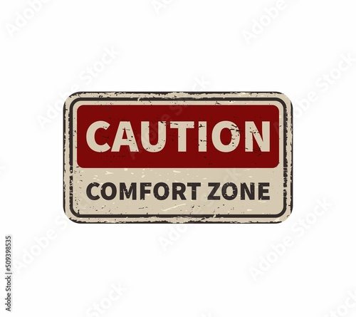 Caution comfort zone vintage rusty metal sign on a white background  vector illustration