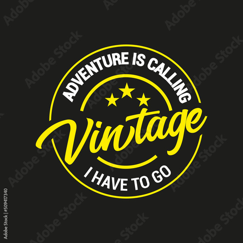 Adventure is calling I have to go- Typography T-shirt design and Notebook cover design, Cups, Cards, Flyers, and Badges