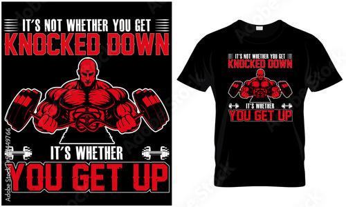 It's not whether you get knocked down it's whether you get up fitness t-shirt design.